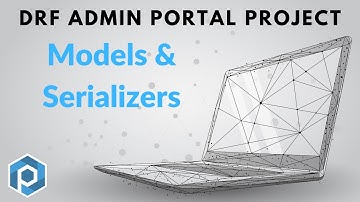 DRF Admin Portal: Relationship Between Models and Serializers