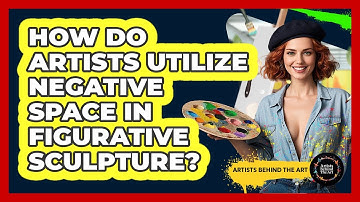How Do Artists Utilize Negative Space In Figurative Sculpture? - Artists Behind the Art