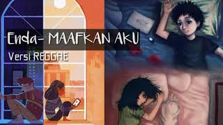 Enda- maafkan aku  Versi REGGAE (musik+lirik)