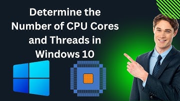 How to Determine the Number of CPU Cores and Threads in Windows 10 | GearUpWindows Tutorial
