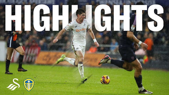 Swansea City v Leeds United | Highlights