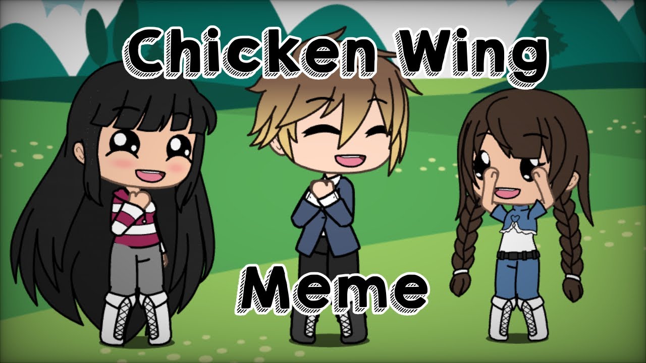 Chicken Wing Meme Gacha Life The Chino Sisters YouTube