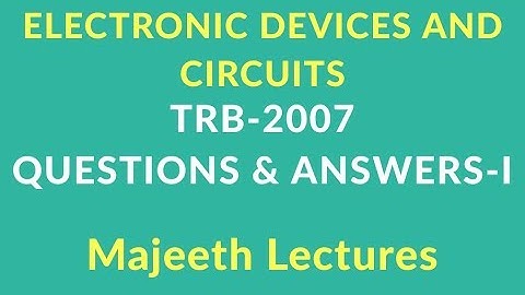 TRB 2007 Q&A ELECTRONIC DEVICES AND CIRCUITS -I