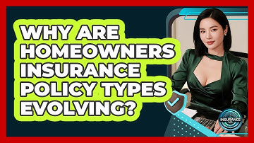 Why Are Homeowners Insurance Policy Types Evolving? - InsuranceGuide360.com