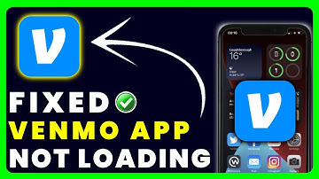 Venmo App Not Loading: How to Fix Venmo App Not Loading
