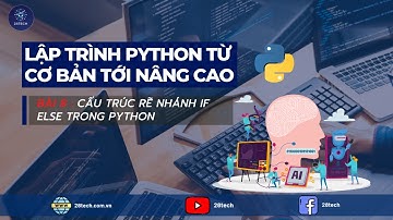 [PYTHON] Bài 8. Cấu Trúc Rẽ Nhánh Trong Python | If...Else trong Python