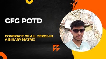 GFG POTD | 26-06-24 | Java | Coverage of all Zeros in a Binary Matrix