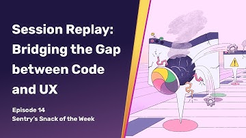 Session Replay: Bridging the Gap between Code and UX