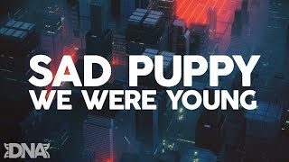 Sad Puppy - We Were Young (Radio Edit)