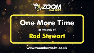 Rod Stewart - One More Time - Karaoke Version from Zoom Karaoke