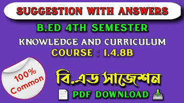 B.ed 4th semester suggestion 2024 | Course- 1.4.8B | knowledge and curriculum b.ed 4th sem notes