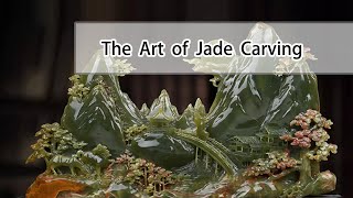 The Timeless Art of Jade Carving