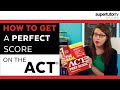 How to Get a Perfect Score on the ACT® Test: 10 WAYS to get a 36! Tips, Tricks & Strategies!