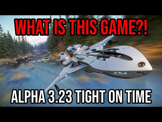 Is Star Citizen A Live Service OR An Early Access Game - Alpha 3.23 Is Tight On Time... class=