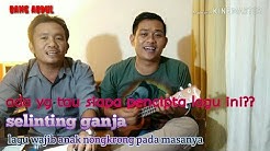 selinting ganja kentrung bang abdul  - Durasi: 5:39. 