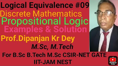 Logical equivalence in Logic #09 Discrete Math by Prof. Dipanjan Dey M.Sc Math & M.Tech comp.Sc