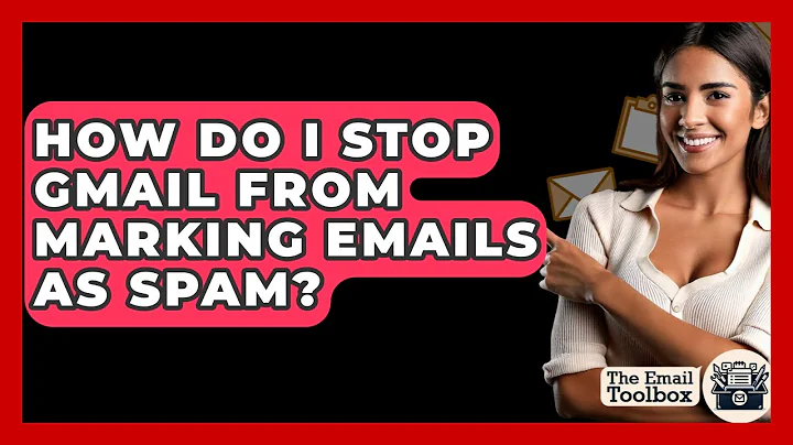 How Do I Stop Gmail From Marking Emails As Spam? - TheEmailToolbox.com