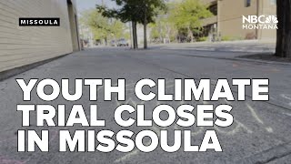 Youth climate trial closes in Missoula