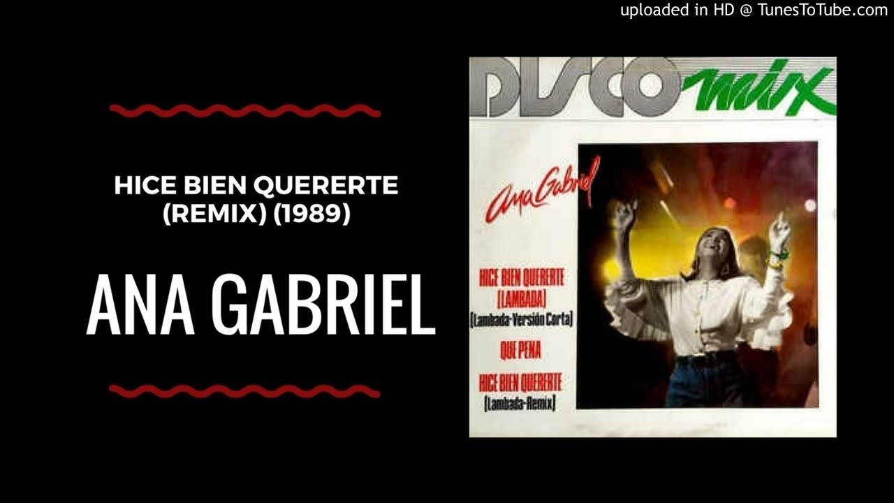 Ana Gabriel - Hice Bien Quererte (Remix) (1989)