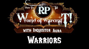How to Roleplay in World of Warcraft: Warriors