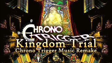 Kingdom Trial - Chrono Trigger Music Remake