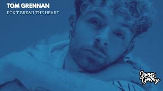 Download Mp3 Tom Grennan - Don't Break The Heart (James Godfrey Remix) Gudang lagu Download Mp3 Tom Grennan - Don't Break The Heart (James Godfrey Remix)
