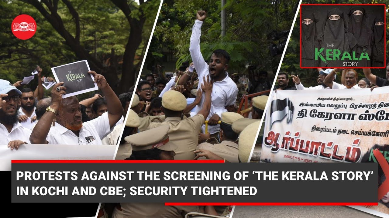 Protests against the screening of ‘The Kerala Story’ in Kochi and Coimbatore; security tightened