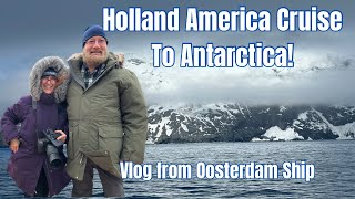 Antarctica Cruise  - Penguins, Icebergs, Ship Life on Holland America  Oosterdam 2024