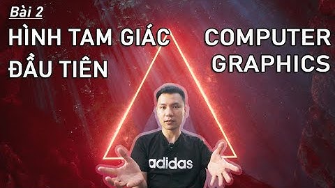 Lập trình đồ hoạ máy tính | Bài 2: Tập vẽ hình tam giác đầu tiên, ko hề đơn giản | Vũ Nguyễn Coder