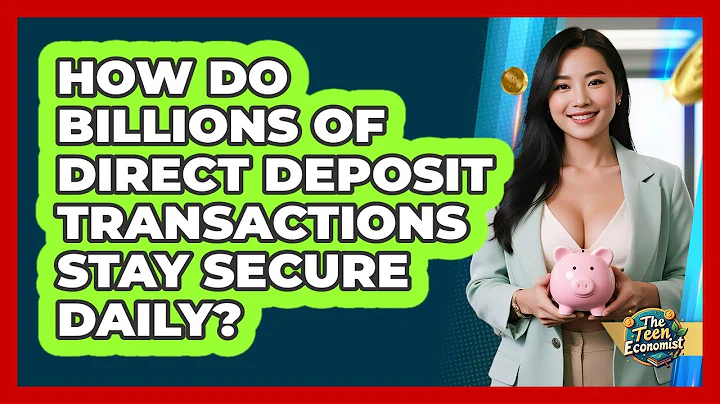 How Do Billions Of Direct Deposit Transactions Stay Secure Daily? - The Teen Economist