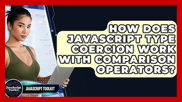 How Does JavaScript Type Coercion Work With Comparison Operators? - JavaScript Toolkit