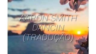 Aaron Smith - Dancin (Tradução) chords