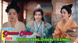 Takdir yang Direbut Kembali Sulih Suara Drama China Full Episode
