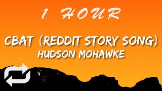 Hudson Mohawke - Cbat Reddit Story Song | 1 HOUR