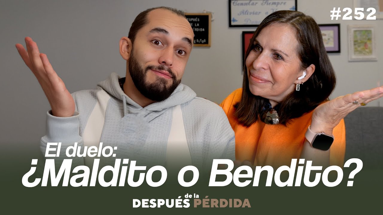 252) El duelo: ¿Bendito o Maldito? - Después de la pérdida