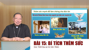 Bài 15: Bí tích Thêm sức | Giáo lý cho người trưởng thành