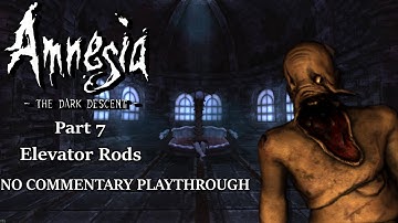 Finding Elevator Rods/Pieces!! - Amnesia: The Dark Descent - NO COMMENTARY - PART 7
