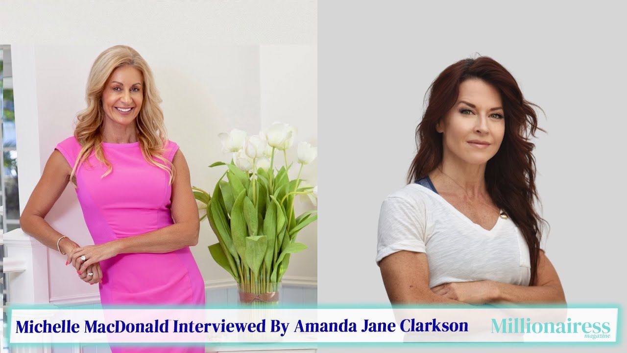 Michelle MacDonald Interviewed By Amanda Jane Clarkson - Editor Millionairess Magazine