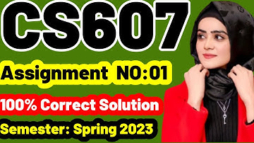 CS607 Assignment No 1 spring 2023 100% Correct Complete Solution By Learning With Happy Mood|cs607
