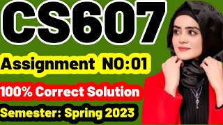 CS607 Assignment No 1 spring 2023 100% Correct Complete Solution By Learning With Happy Mood|cs607