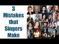 SINGING TEACHERS ANSWER: What are 3 common mistakes that singers make?