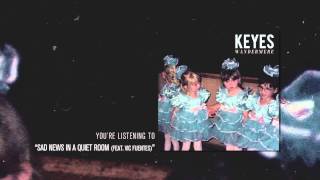 Vignette de la vidéo "Keyes - Sad News in a Quiet Room (feat. Vic Fuentes)"