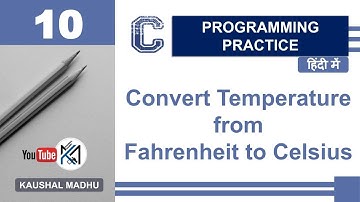 C Program to Convert Temperature from Fahrenheit to Celsius in Hindi | Kaushal Madhu