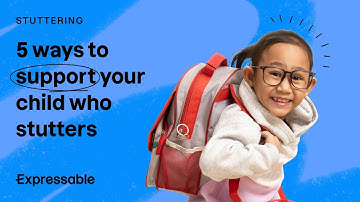 5 ways to support your child who stutters