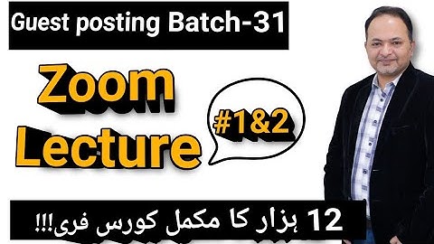 Guest posting complete course is free Shahzad Ahmad mirza گیسٹ B31 GBOB Group A Lecture 1&2