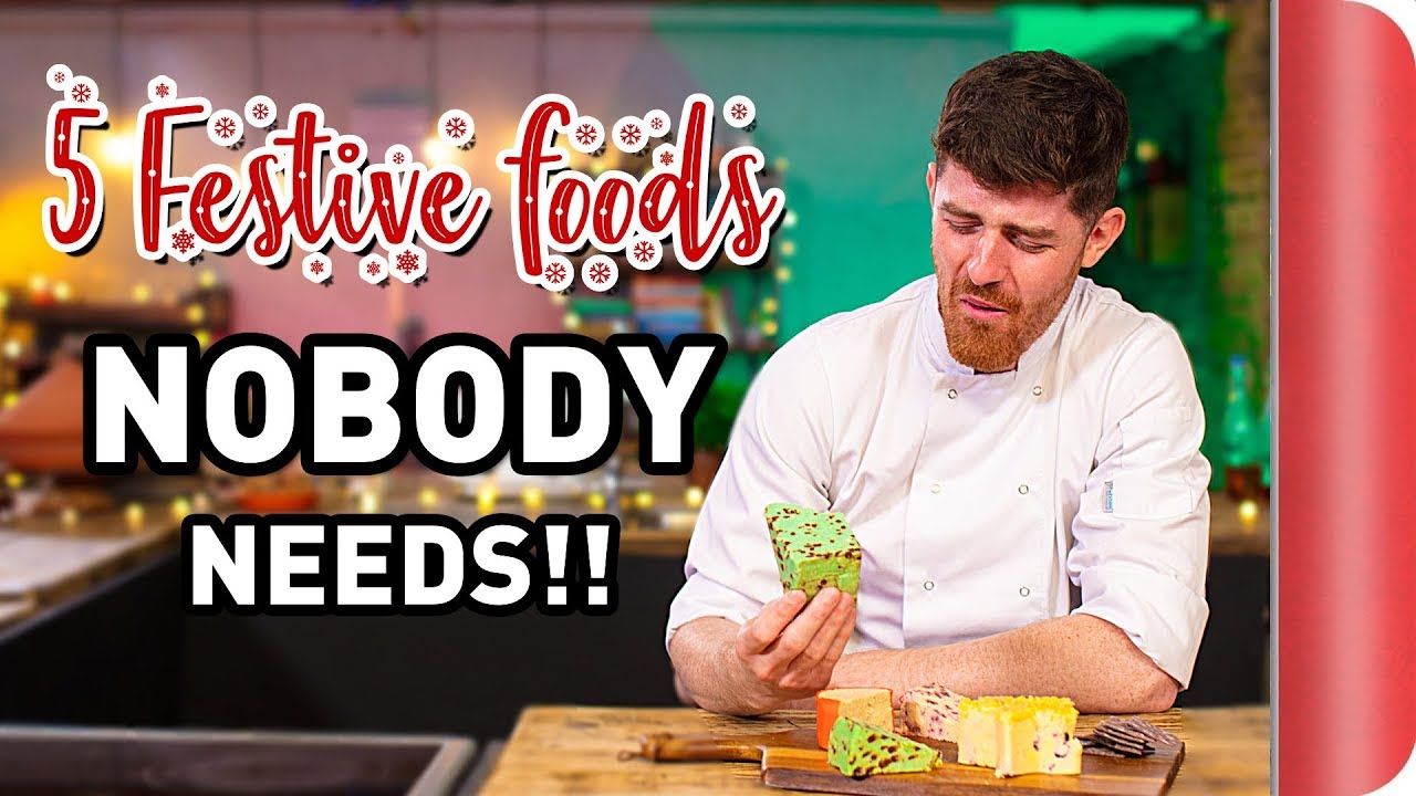 5 Festive Foods NOBODY Needs! | SORTEDfood | Sorted Food