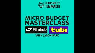 Micro Budget Movie Masterclass - Film hub and Tubi - with Jason Park