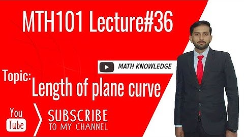 MTH101 lecture#36 Length of plane curve