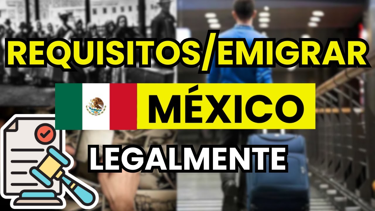 🇲🇽 Requisitos para Emigrar a México en 2026: visado, residencia temporal y trámites clave