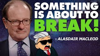 Something is About To BREAK | Gold & Silver Being Drained - Alasdair Macleod